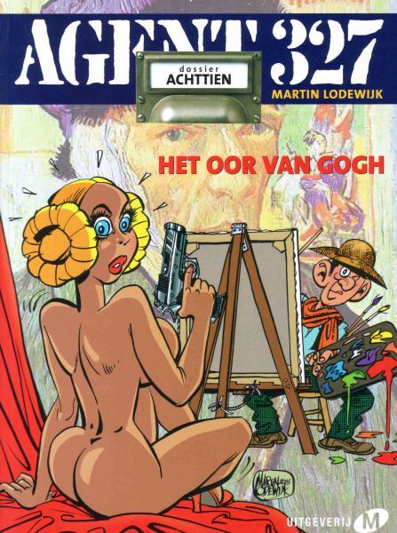 
Agent 327 (Uitgeverij M/L) 18 Het oor van Gogh
